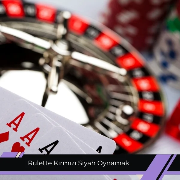 Rulette Kırmızı Siyah Oynamak