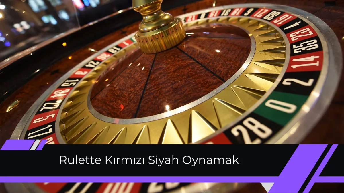 Rulette Kırmızı Siyah Oynamak