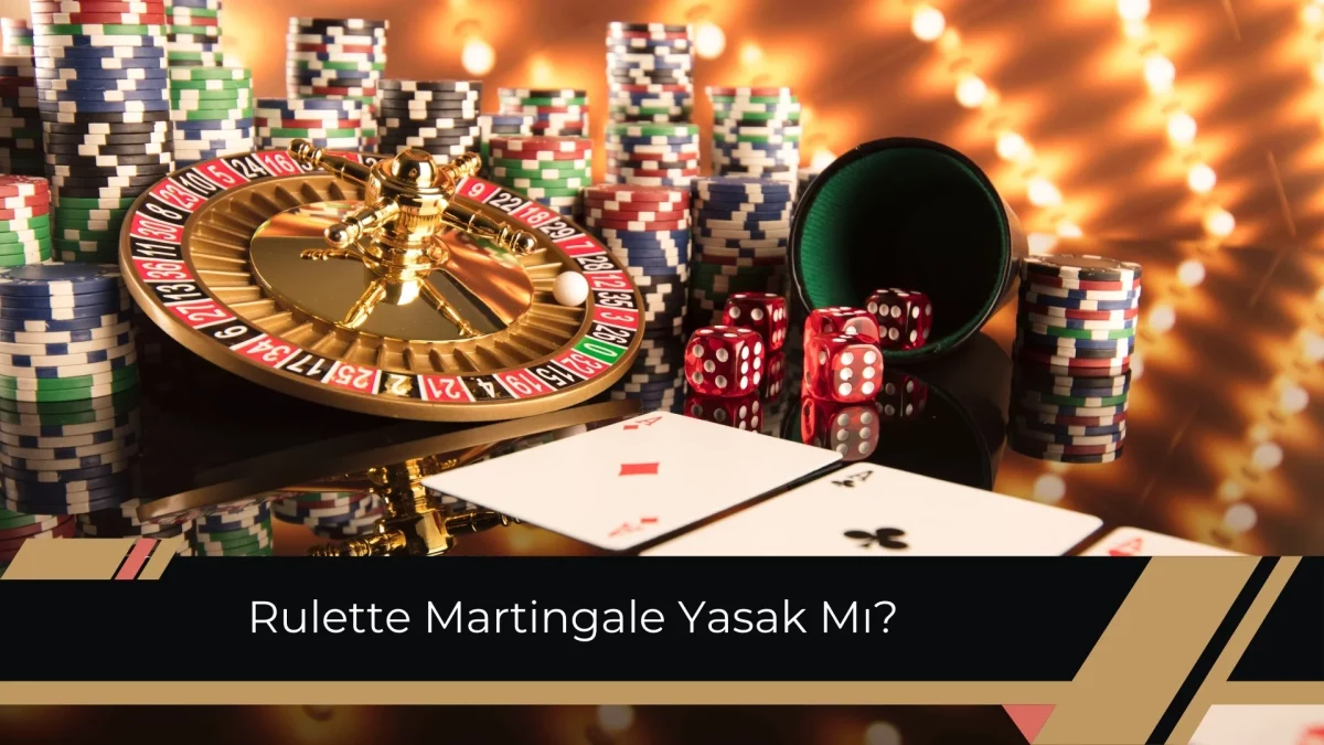 Rulette Martingale Yasak Mı
